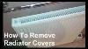 How To Remove Radiator Covers To Clean Behind